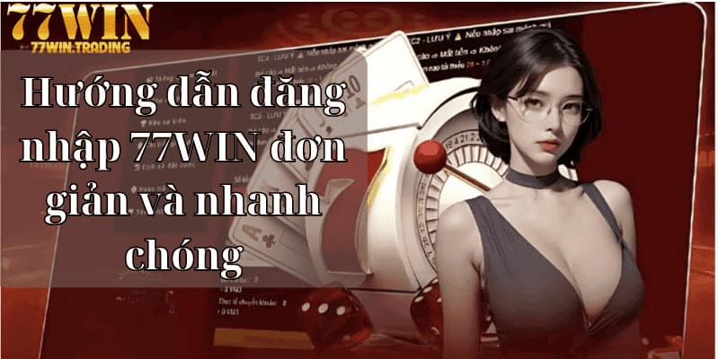 Những lưu ý giúp tránh mắc lỗi khi đăng nhập 77WIN