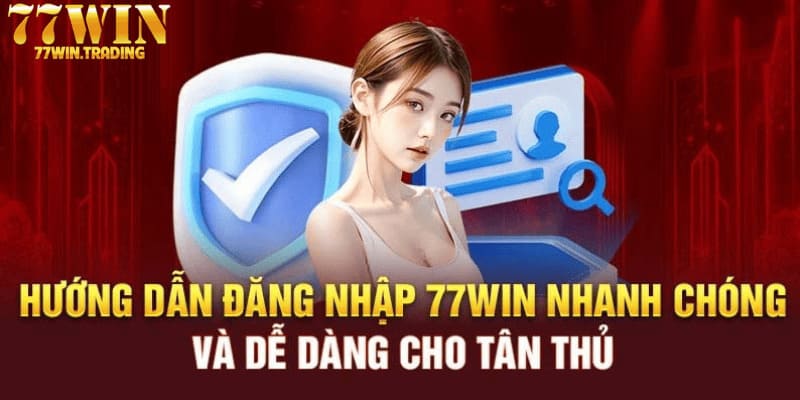 Thành viên đăng nhập 77WIN cần cung cấp thông tin đúng