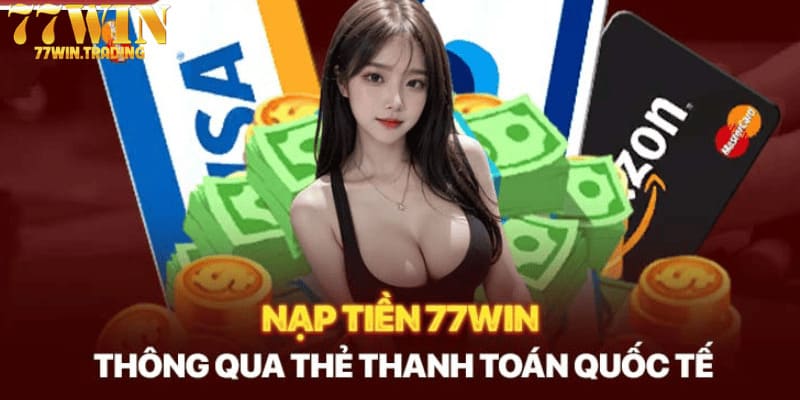 Thẻ cào chính là phương thức nạp tiền 77WIN nhanh